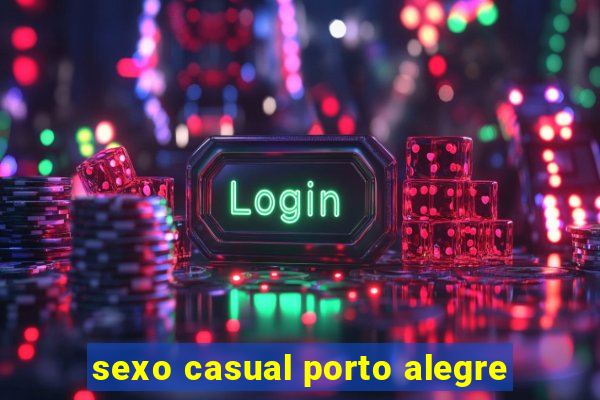 sexo casual porto alegre